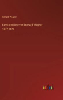 Hardcover Familienbriefe von Richard Wagner 1832-1874 [German] Book