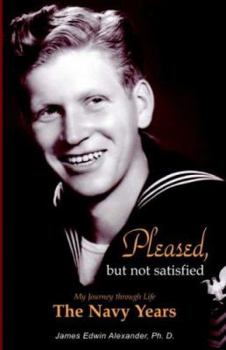 Paperback Pleased, But Not Satisfied: The Navy Years Book