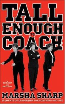 Hardcover Tall Enough to Coach: Elements of Leadership of Coaching and Life Book