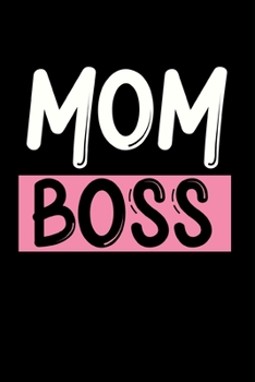 Mom Boss: Cute Mom Notebook/Journal (6” X 9”) Best Mother Gift Idea For Birthday Or Christmas