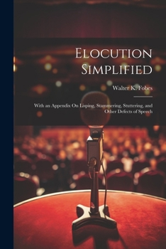 Paperback Elocution Simplified: With an Appendix On Lisping, Stammering, Stuttering, and Other Defects of Speech Book