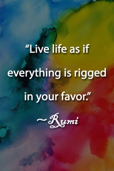 Paperback "Live life as if everything is rigged in your favor." Rumi Notebook: Lined Journal, 120 Pages, 6 x 9 inches, Fun Gift, Soft Cover, Rainbow Flag LGBTQ Book