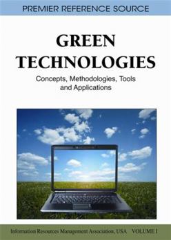 Hardcover Green Technologies: Concepts, Methodologies, Tools and Applications Book
