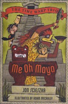 Hardcover Me Oh Maya #13 (Time Warp Trio) Book
