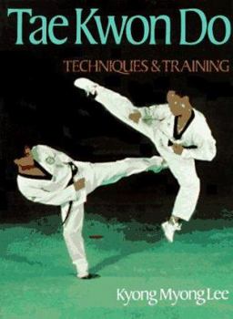 Paperback Tae Kwon Do: Techniques and Training Book