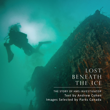 Hardcover Lost Beneath the Ice: The Story of HMS Investigator Book