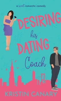 Hardcover Desiring His Dating Coach: A Sweet Romantic Comedy Book