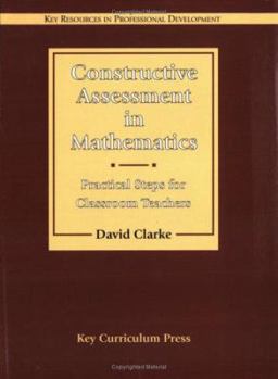 Paperback Constructive Assessment in Mathematics: Practical Steps for Classroom Teachers Book