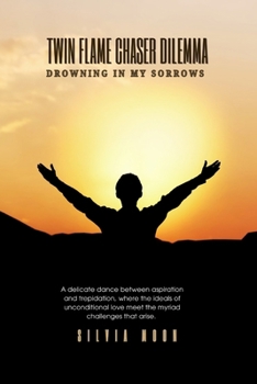 Paperback Twin Flame Chaser Dilemma: Drowning in My Sorrows Book
