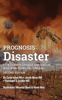 Hardcover Prognosis: Disaster: How Climate Change and Disease Will Ruin Your Life UNLESS...Second Edition Book