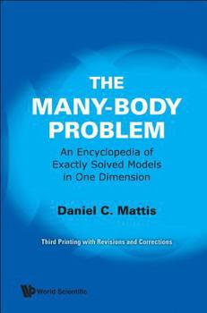 Paperback Many-Body Problem, The: An Encyclopedia of Exactly Solved Models in One Dimension (3rd Printing with Revisions and Corrections) Book