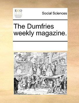 Paperback The Dumfries Weekly Magazine. Book