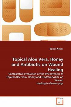 Paperback Topical Aloe Vera, Honey and Antibiotic on Wound Healing Book