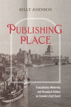 Paperback Publishing Place: Transatlantic Modernity and Periodical Culture on Canada's East Coast Book