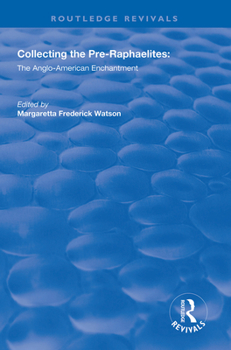 Paperback Collecting the Pre-Raphaelites: The Anglo-American Enchantment Book