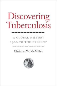 Hardcover Discovering Tuberculosis: A Global History, 1900 to the Present Book