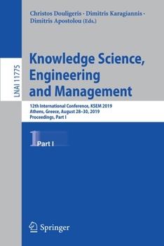 Paperback Knowledge Science, Engineering and Management: 12th International Conference, Ksem 2019, Athens, Greece, August 28-30, 2019, Proceedings, Part I Book
