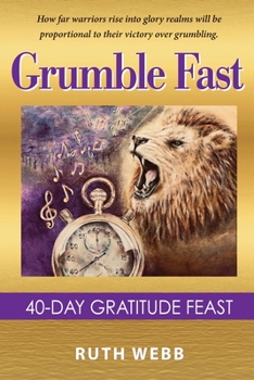 Paperback Grumble Fast: 40-Day Gratitude Feast Book