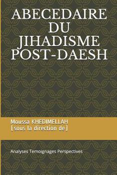 Paperback Abecedaire Du Jihadisme Post-Daesh: Analyses Temoignages Perspectives [French] Book