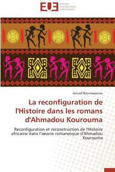 Paperback La Reconfiguration de l'Histoire Dans Les Romans d'Ahmadou Kourouma [French] Book