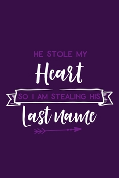 Paperback He Stole My Heart So I Am Stealing His Last Name: Blank Lined Notebook Journal: Bride To Be Bridal Party Favor Wedding Gift 6x9 - 110 Blank Pages - Pl Book