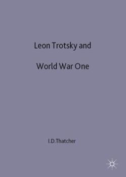 Hardcover Leon Trotsky and World War One: August 1914 - February 1917 Book