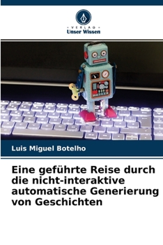 Paperback Eine geführte Reise durch die nicht-interaktive automatische Generierung von Geschichten [German] Book