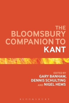 The Bloomsbury Companion to Kant (Bloomsbury Companions)