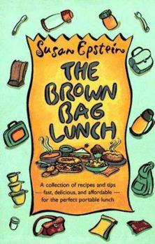 Paperback The Brown Bag Lunch: A Collection of Recipes and Tips for the Perfect Brown Bag Lunch Book