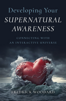 Paperback Developing Your Supernatural Awareness: Connecting with an Interactive Universe Book