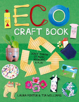 Paperback Eco Craft Book: Don't Throw It Away, Recreate & Play Book