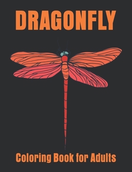 Paperback Dragonfly Coloring Book for Adults: Large One Sided Relaxation Dragonflies Coloring Book For Grownups. Book