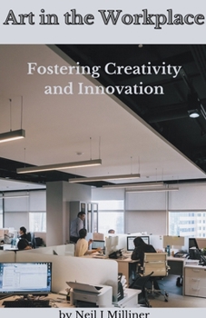 Paperback Art In The Workplace: Fostering Creativity and Innovation Book