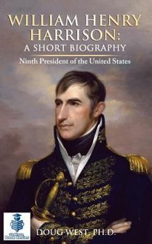 Paperback William Henry Harrison: A Short Biography: Ninth President of the United States Book