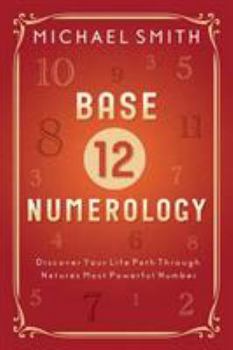 Paperback Base-12 Numerology: Discover Your Life Path Through Nature's Most Powerful Number Book