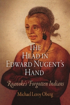 Hardcover The Head in Edward Nugent's Hand: Roanoke's Forgotten Indians Book