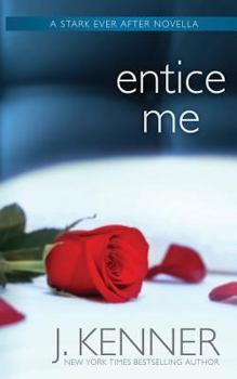 Entice Me: A Stark Ever After Novella - Book #3.7 of the Stark Ever After