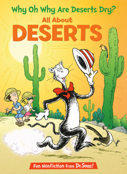 Why Oh Why Are Deserts Dry?   [WHY OH WHY ARE DESERTS DRY M/T] [Hardcover] - Book  of the Cat in the Hat's Learning Library