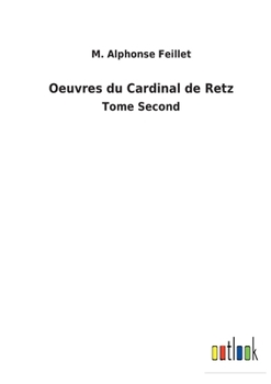 Oeuvres du Cardinal de Retz: Tome Second