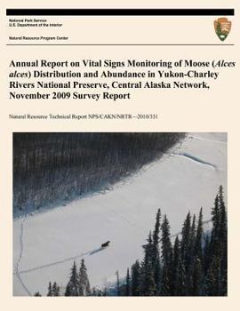 Paperback Annual Report on Vital Signs Monitoring Of Moose (Alces alces) Distribution and Abundance in Yukon- Charley Rivers National Preserve, Central Alaska N Book