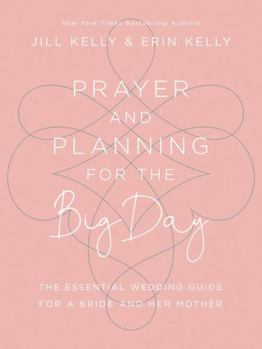 Hardcover Prayer and Planning for the Big Day: The Essential Wedding Guide for a Bride and Her Mother Book