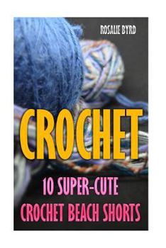 Paperback Crochet: 10 Super-Cute Crochet Beach Shorts Book