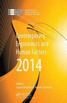 Contemporary Ergonomics and Human Factors 2014: Proceedings of the International Conference on Ergonomics & Human Factors 2014, Southampton, Uk, 7-10