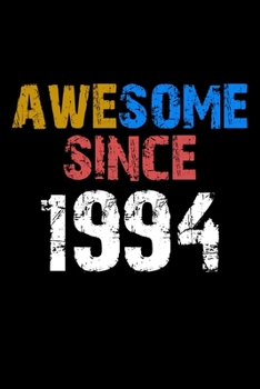 Awesome since 1994  Notebook Birthday Gift: Lined Notebook / Journal Gift, 110 Pages, 6x9, Soft Cover, Matte Finish