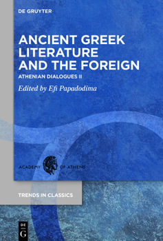 Hardcover Ancient Greek Literature and the Foreign: Athenian Dialogues II Book
