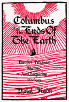 Hardcover Columbus and the Ends of the Earth: Europe's Prophetic Rhetoric as Conquering Ideology Book