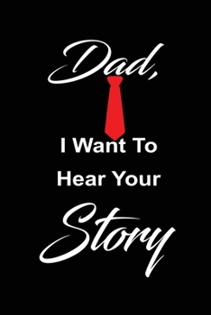 Paperback Dad, i want to hear your story: A father's guided journal or Notebook for his childhood and teenage memories of his early life and all his funny and c Book