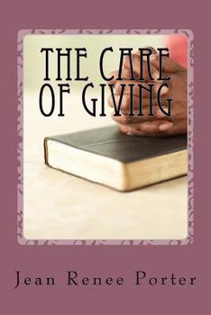 Paperback The Care of Giving: Family In-Home Caregiving Book