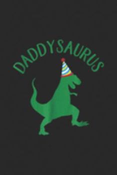 Daddysaurus,: Mens Daddysaurus, Dinosaur Dad Journal/Notebook Blank Lined Ruled 6x9 100 Pages