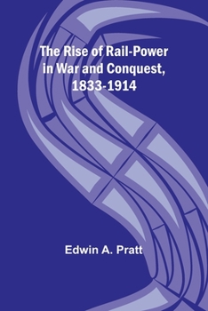 Paperback The Rise of Rail-Power in War and Conquest, 1833-1914 Book